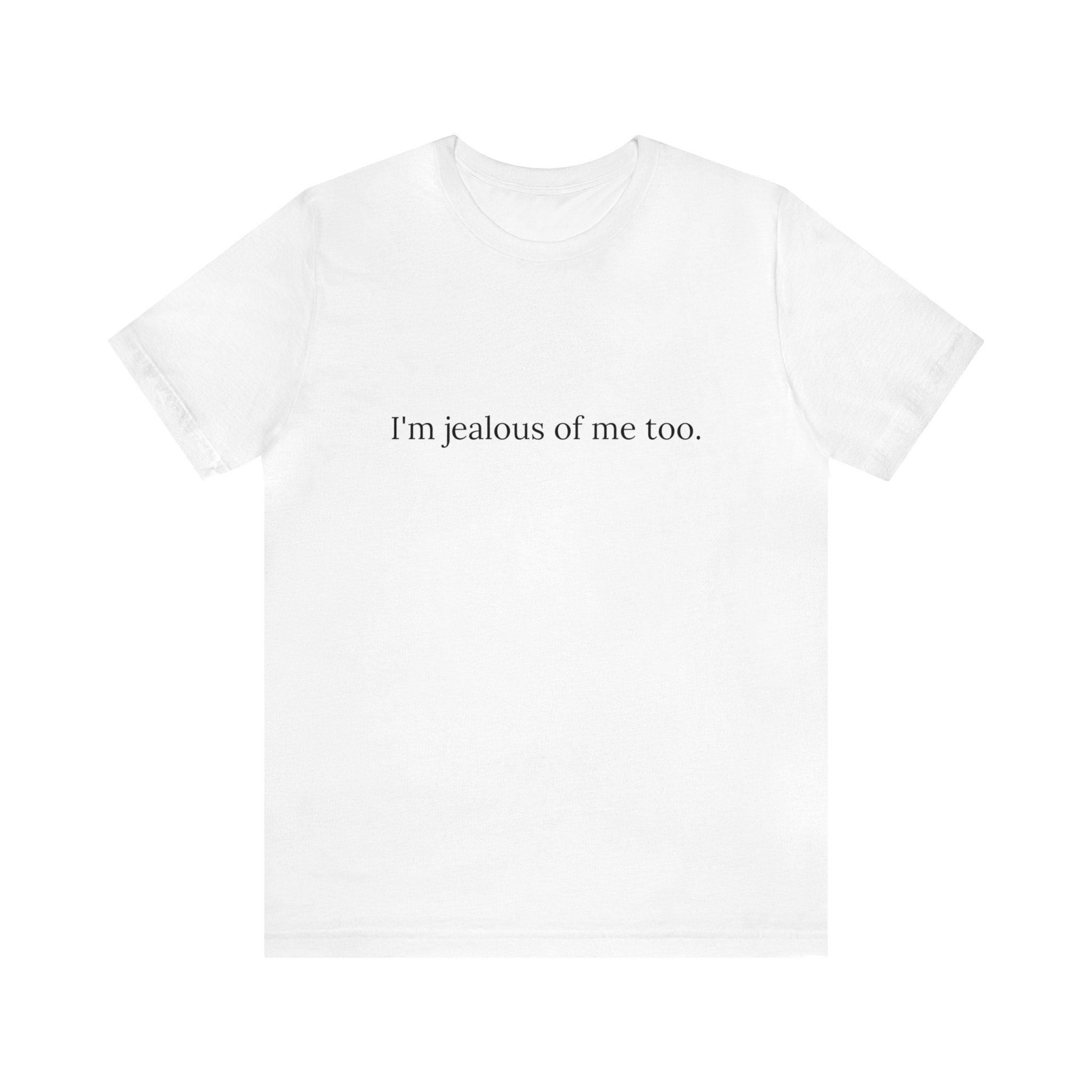 JEALOUS OF ME Tee - Image 13