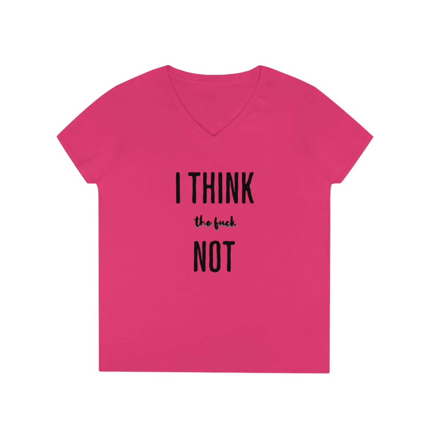 I THINK TF NOT Ladies' V-Neck T-Shirt