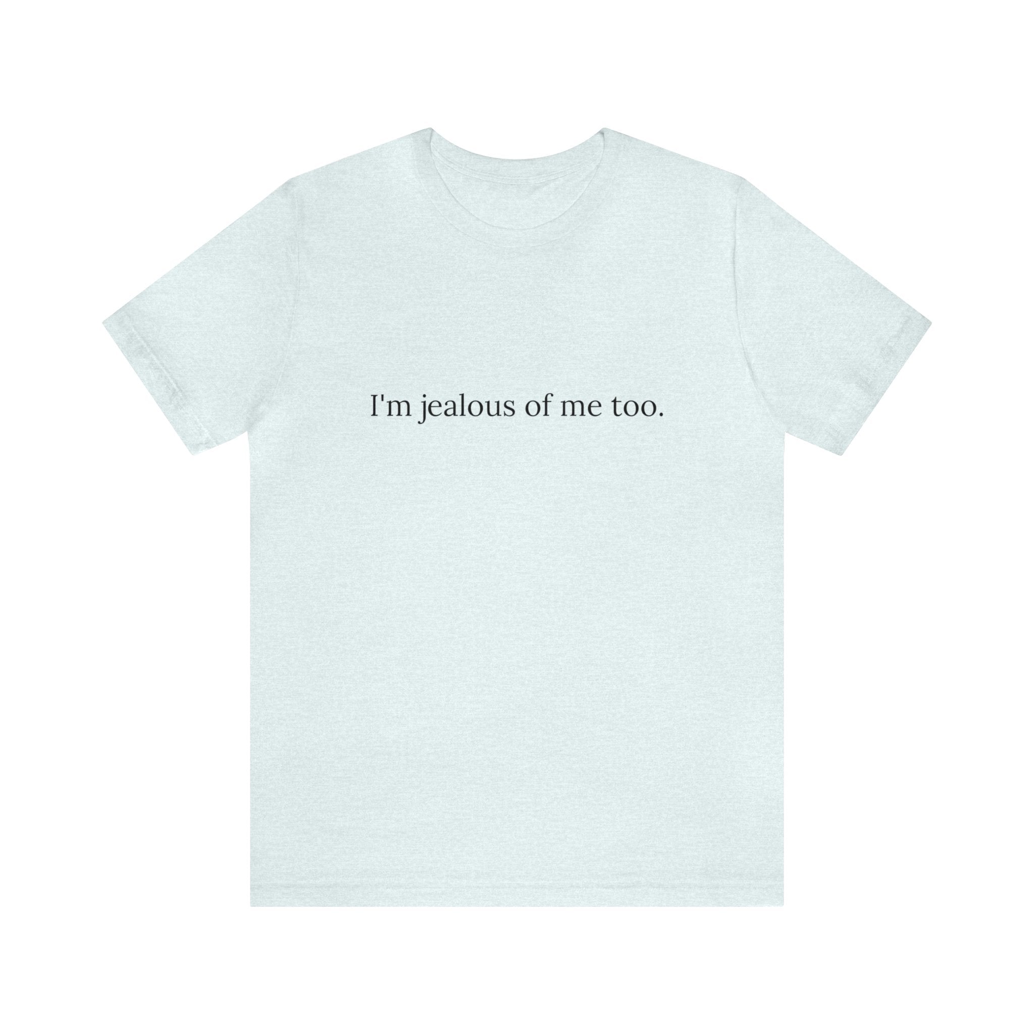 JEALOUS OF ME Tee - Image 9