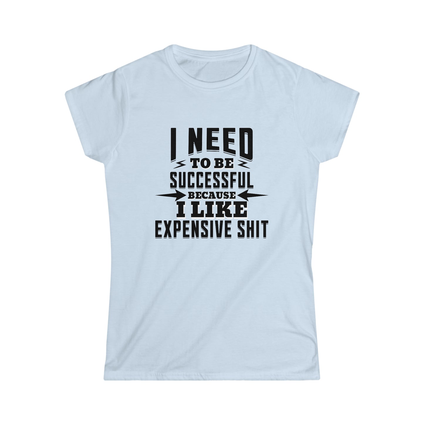 I like expensive shit Women's Softstyle Tee