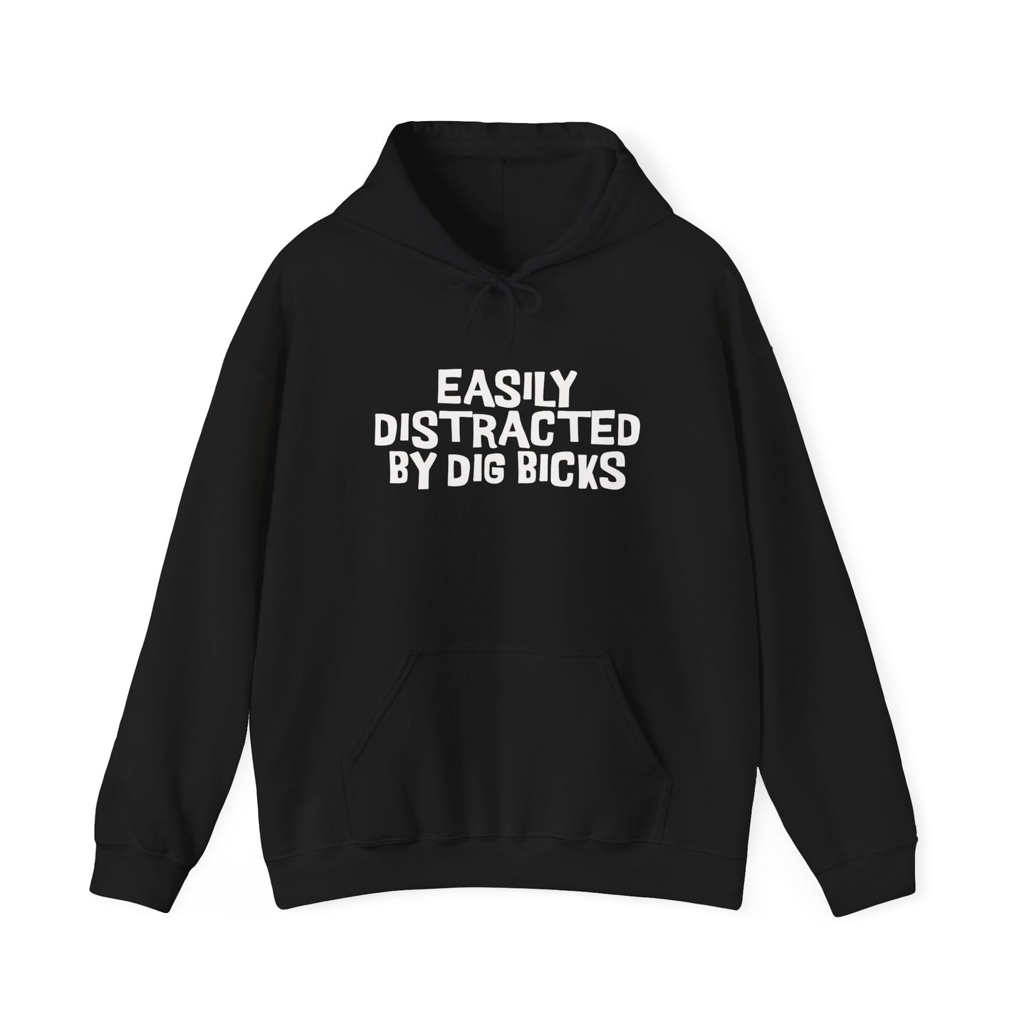 EASILY DISTRACTED BY DIG BICKS Hoodie