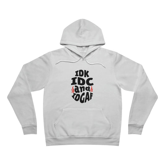 IDK, IDC, IDGAF Hoodie