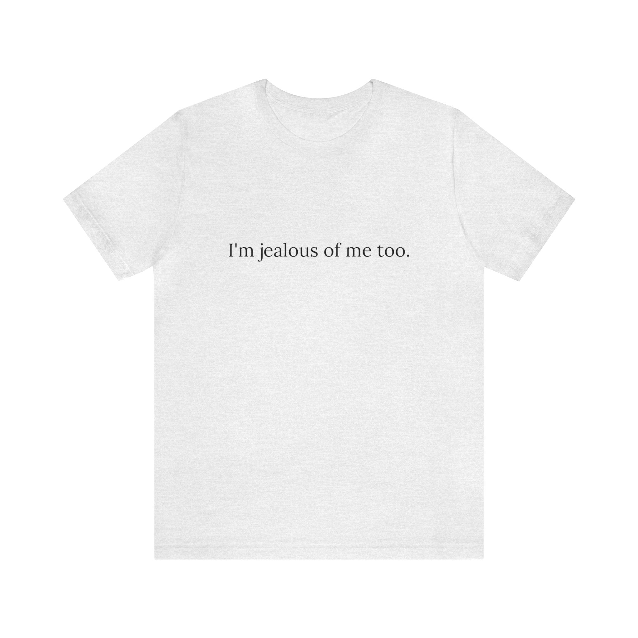 JEALOUS OF ME Tee - Image 14