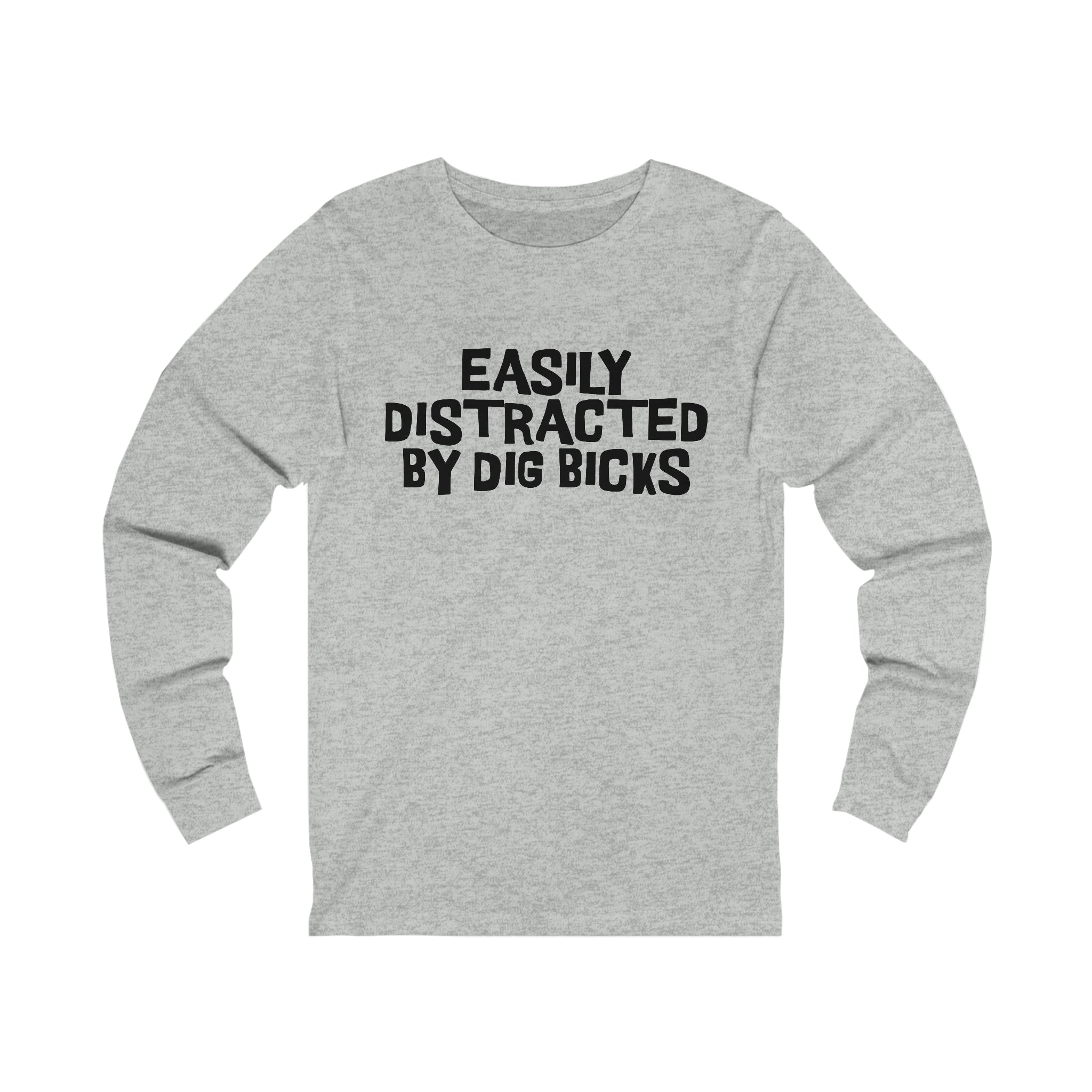 EASILY DISTRACTED BY DIG BICKS Long Sleeve Tee - Image 1