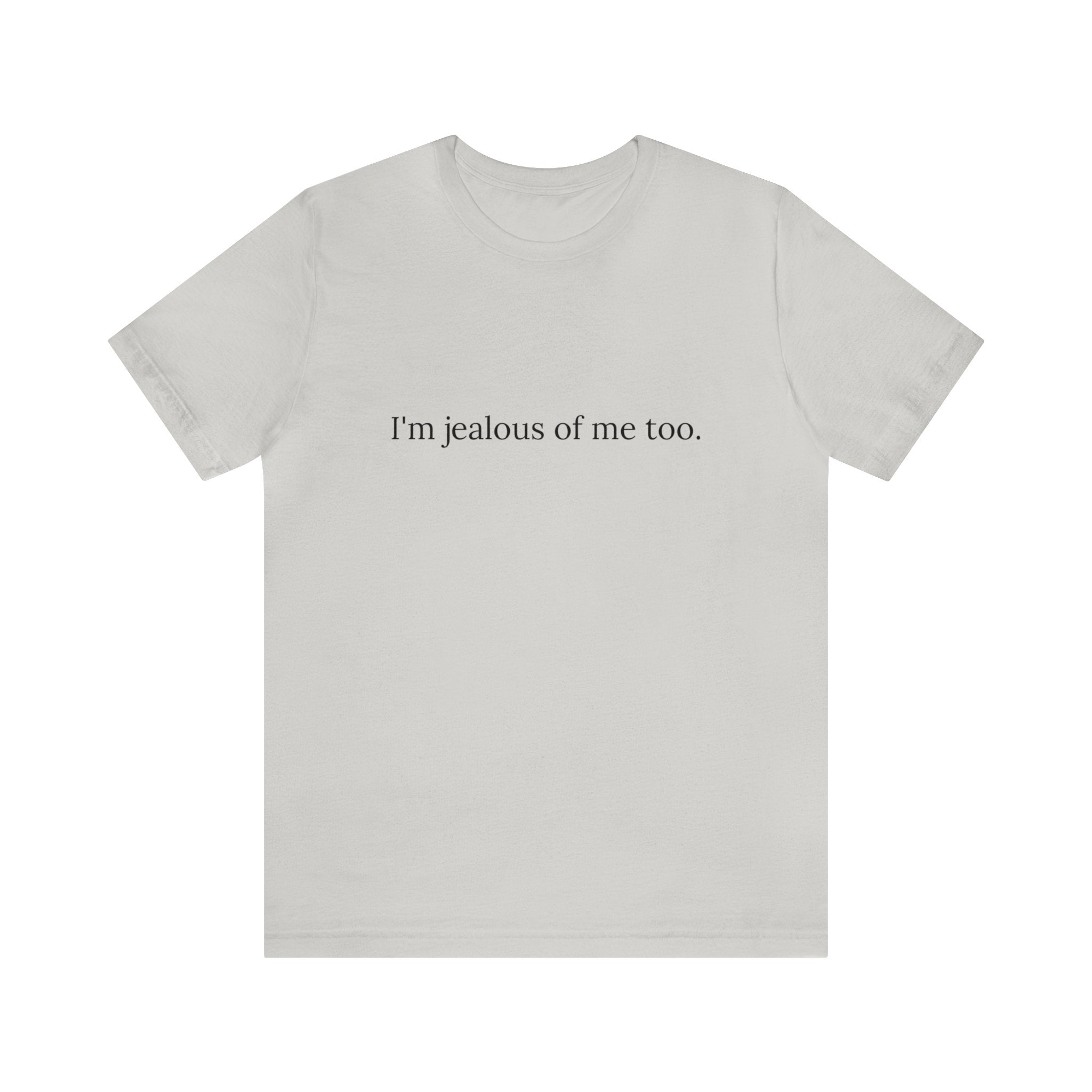 JEALOUS OF ME Tee - Image 11